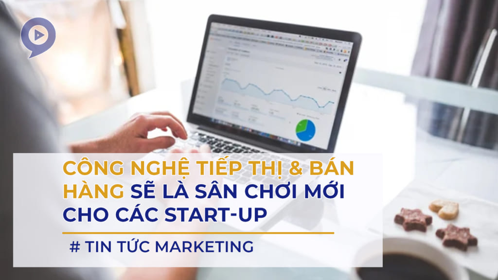 cong-nghe-tiep-thi-va-ban-hang-se-la-san-choi-moi-cho-cac-startup